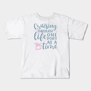 Cruising Through Life One Port At A Time Cruise Vacation Funny Kids T-Shirt